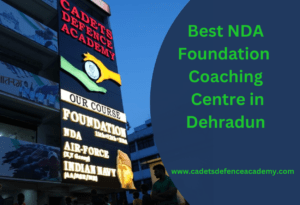Best NDA Foundation Coaching Centre in Dehradun