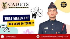 What Makes the NDA Exam So Tough coaching in dehradun with cadets defence academy in dehradun