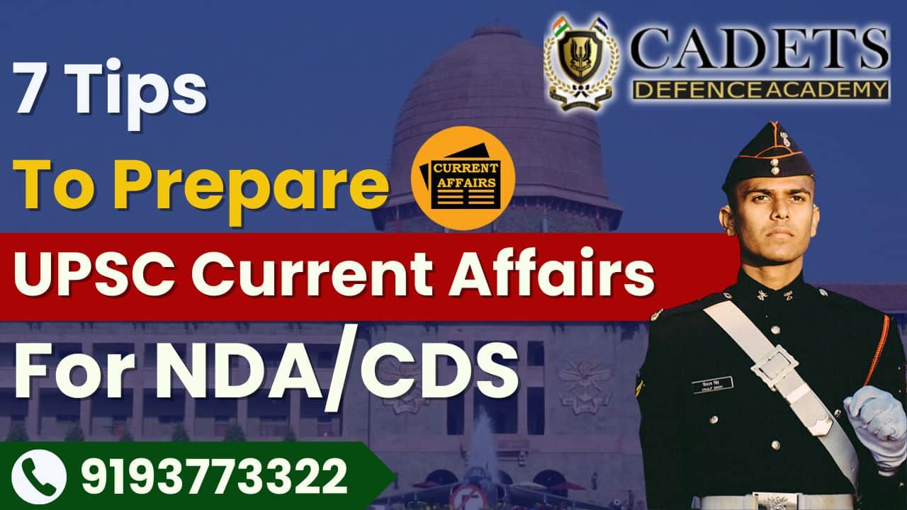 7 Best Tips UPSC Current Affairs for NDA Preparation 2024!