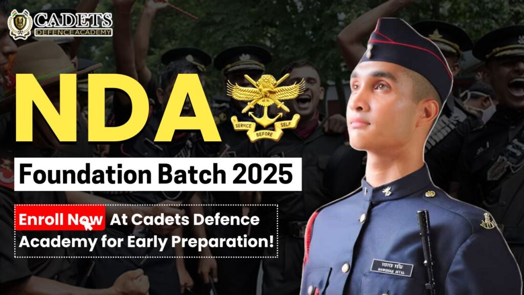 NDA Foundation Batch 2025 Enroll Now at Cadets Defence Academy for Early Preparation!