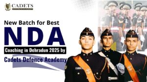 New Batch for Best NDA Coaching in Dehradun 2025 by Cadets Defence Academy