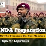How to Overcome the Most Common Challenges in NDA Preparation: Tips for Aspirants