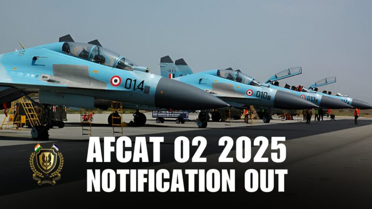 AFCAT 02 2025 Notification Out – Everything You Need to Know About Eligibility, Vacancies & Selection
