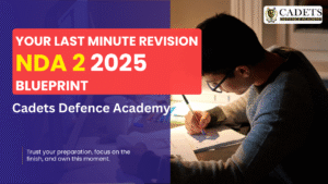 Your Last-Minute Preparation NDA 2 2025: Blueprint- Cadets Defence Academy