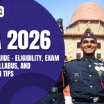 NDA 2026 Complete Guide – Eligibility, Exam Pattern, Syllabus, and Preparation Tips