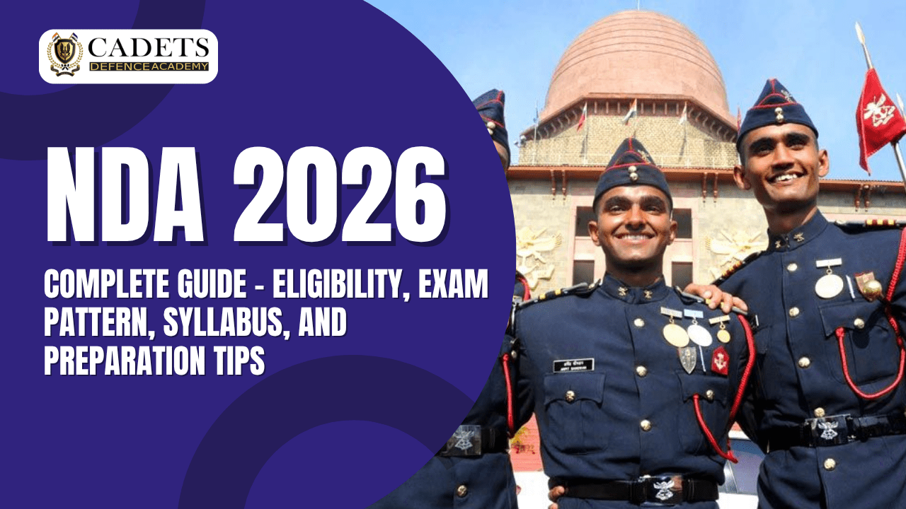 NDA 2026 Complete Guide – Eligibility, Exam Pattern, Syllabus, and Preparation Tips (
