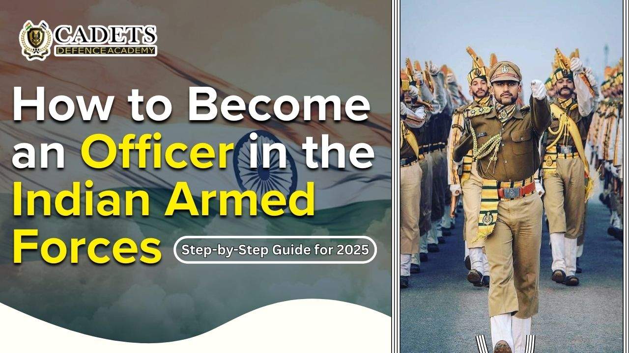 How to Become an Officer in the Indian Armed Forces: Step-by-Step Guide for 2026