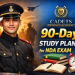 90-Day Study Plan for NDA Exam – Crack NDA with CADETS DEFENCE Academy