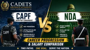 CAPF (Assistant Commandant) vs NDA: Career Progression & Salary Comparison